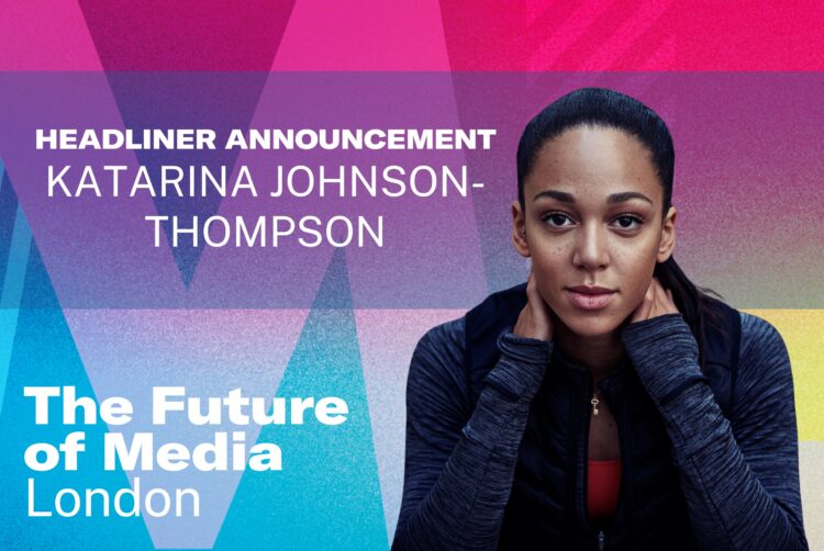 Katarina Johnson-Thompson to close The Future of Media London