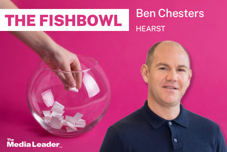 The Fishbowl: Ben Chesters, Hearst