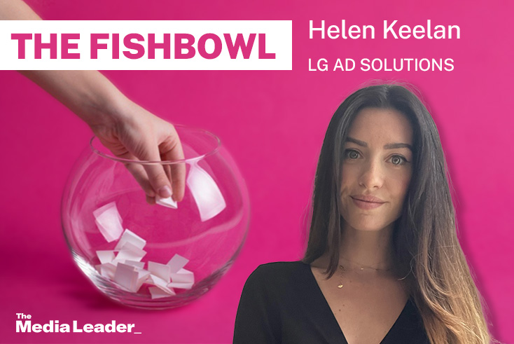 The Fishbowl: Helen Keelan, LG Ad Solutions