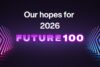 Hopes for 2026 - Future 100
